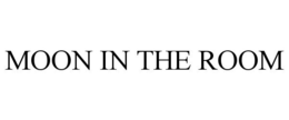 MOON IN THE ROOM trademark