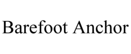 BAREFOOT ANCHOR trademark