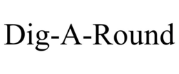DIG-A-ROUND trademark