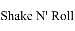 SHAKE N' ROLL trademark