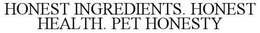 HONEST INGREDIENTS. HONEST HEALTH. PET HONESTY trademark