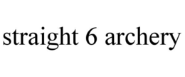 STRAIGHT 6 ARCHERY trademark