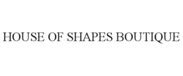 HOUSE OF SHAPES BOUTIQUE trademark