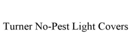 TURNER NO-PEST LIGHT COVERS trademark