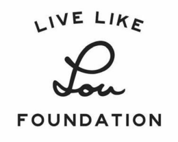 LIVE LIKE LOU FOUNDATION trademark