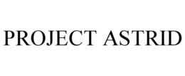 PROJECT ASTRID trademark