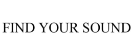 FIND YOUR SOUND trademark