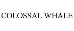 COLOSSAL WHALE trademark