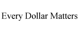 EVERY DOLLAR MATTERS trademark