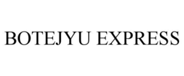 BOTEJYU EXPRESS trademark