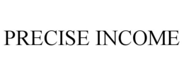 PRECISE INCOME trademark
