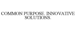 COMMON PURPOSE. INNOVATIVE SOLUTIONS. trademark
