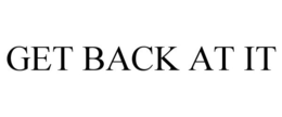 GET BACK AT IT trademark