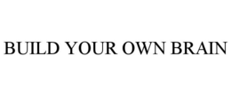 BUILD YOUR OWN BRAIN trademark