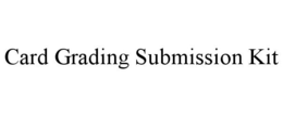 CARD GRADING SUBMISSION KIT trademark