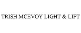 TRISH MCEVOY LIGHT & LIFT trademark