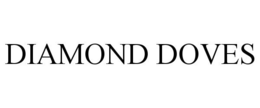 DIAMOND DOVES trademark