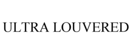 ULTRA LOUVERED trademark