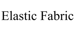 ELASTIC FABRIC trademark