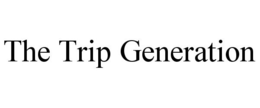 THE TRIP GENERATION trademark