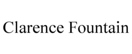 CLARENCE FOUNTAIN trademark