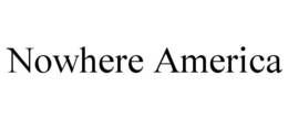 NOWHERE AMERICA trademark
