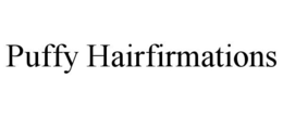 PUFFY HAIRFIRMATIONS trademark