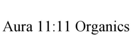 AURA 11:11 ORGANICS trademark