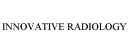 INNOVATIVE RADIOLOGY trademark