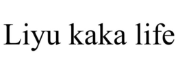 LIYU KAKA LIFE trademark