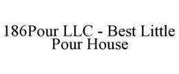 186POUR LLC - BEST LITTLE POUR HOUSE trademark