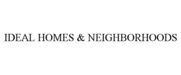 IDEAL HOMES & NEIGHBORHOODS trademark