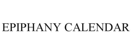EPIPHANY CALENDAR trademark