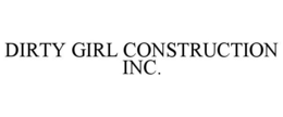DIRTY GIRL CONSTRUCTION INC. trademark