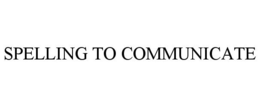 SPELLING TO COMMUNICATE trademark