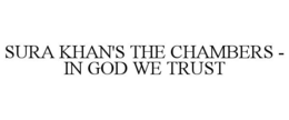SURA KHAN'S THE CHAMBERS - IN GOD WE TRUST trademark