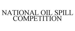 NATIONAL OIL SPILL COMPETITION trademark