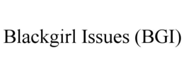 BLACKGIRL ISSUES (BGI) trademark