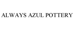 ALWAYS AZUL POTTERY trademark