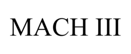 MACH III trademark