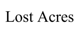 LOST ACRES trademark