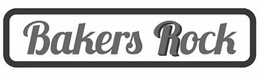 BAKERS ROCK trademark
