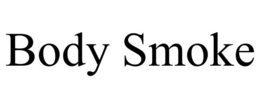 BODY SMOKE trademark