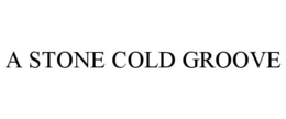 A STONE COLD GROOVE trademark
