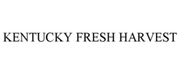 KENTUCKY FRESH HARVEST trademark