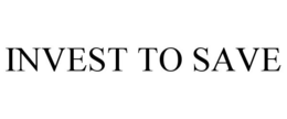 INVEST TO SAVE trademark