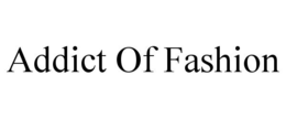 ADDICT OF FASHION trademark