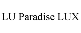 LU PARADISE LUX trademark