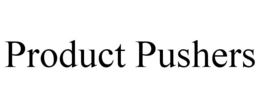 PRODUCT PUSHERS trademark