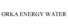 ORKA ENERGY WATER trademark